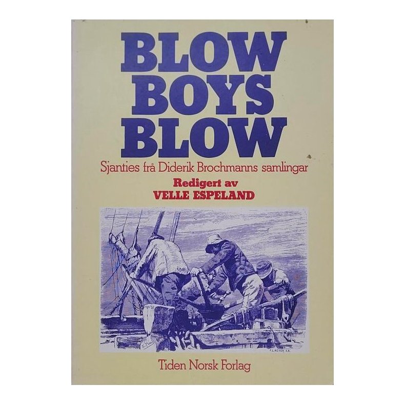 Velle Espeland (Red.) - Blow Boys Blow: Sjanties fr Diderik Brochmanns samlingar