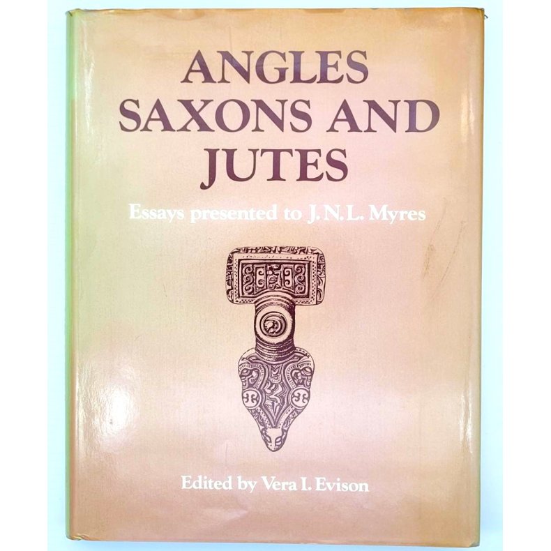 Vera I. Evison - ANGLES, SAXONS, AND JUTES Essays Presented to J. N. L. Myres