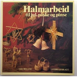 Vera Molland - Halmarbeid til jul, p�ske og pinse (Innb.)
