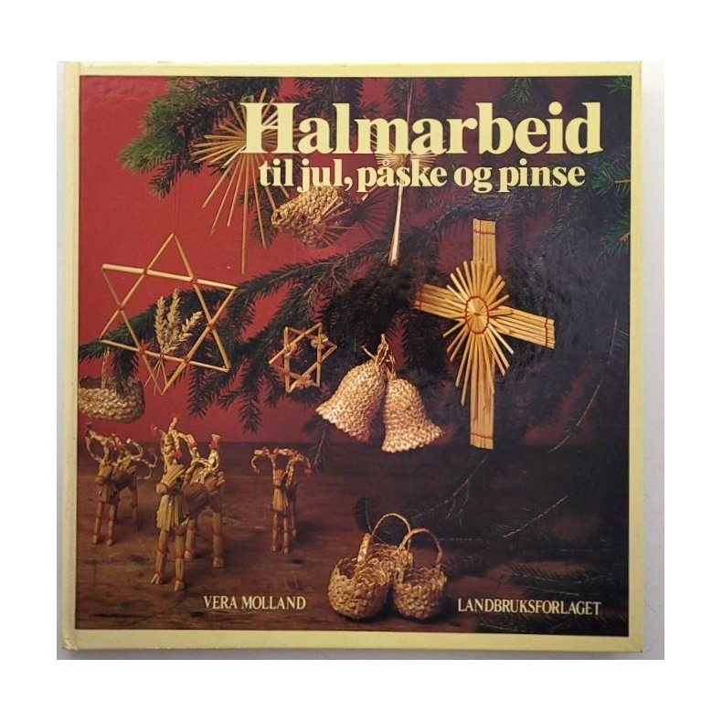 Vera Molland - Halmarbeid til jul, p�ske og pinse (Innb.)