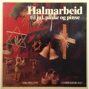 Vera Molland - Halmarbeid til jul, p�ske og pinse (Innbundet)