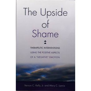 Vernon C. Kelly and Mary C. Lamia - The Upside of Shame (Innbundet)