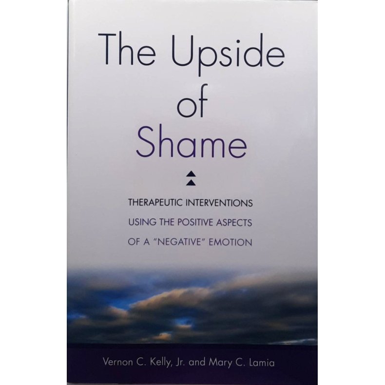 Vernon C. Kelly and Mary C. Lamia - The Upside of Shame (Innbundet)