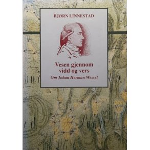 Vesen gjennom vidd og vers - Om Johan Herman Wessel (Innb.)