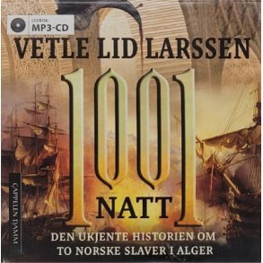 Vetle Lid Larssen - 1001 natt - Den ukjente historien om to norske slaver i Alger (Lydbok - MP3)