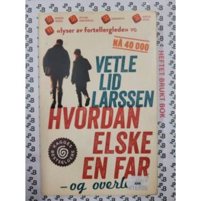 Vetle Lid Larssen - Hvordan elske en far - og overleve (Mykp.)