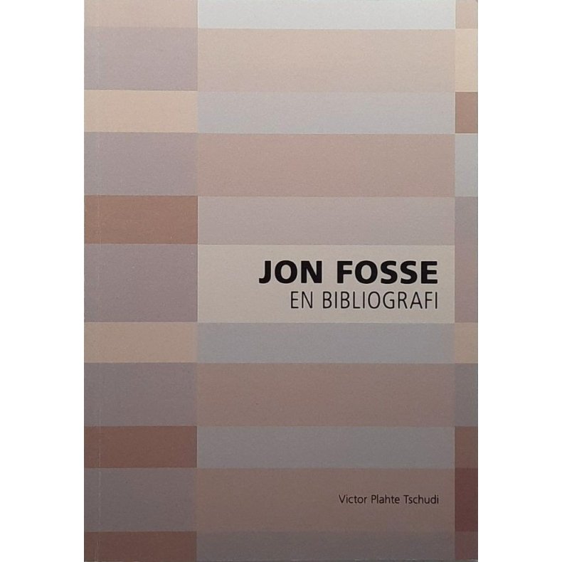 Victor Plahte Tschudi - Jon Fosse - En bibliografi (Heftet)