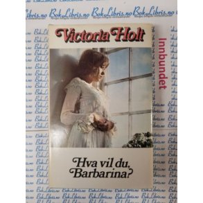 Victoria Holt - Hva vil du, Barbarina?
