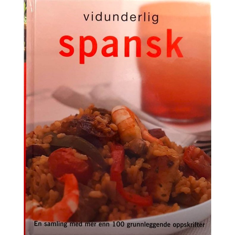 Vidunderlig Spansk - en samling med mer enn 100 grunnleggende oppskrifter