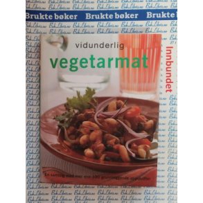 Vidunderlig vegetarmat - En samling med mer enn 100 grunnleggende oppskrifter