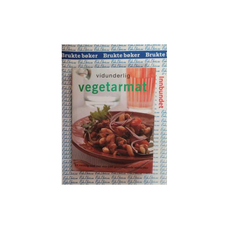 Vidunderlig vegetarmat - En samling med mer enn 100 grunnleggende oppskrifter