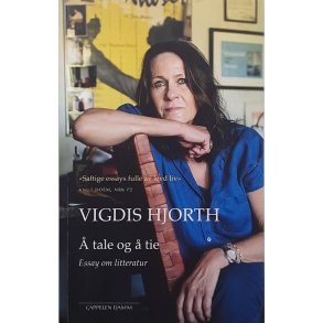 Vigdis Hjorth - � tale og � tie - Essay om litteratur - Heftet