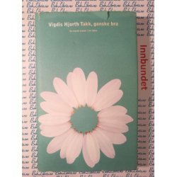 Vigdis Hjorth - Takk, ganske bra (I)