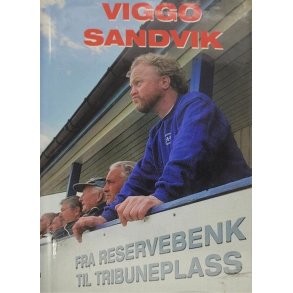 Viggo Sandvik - Fra reservebenk til tribuneplass