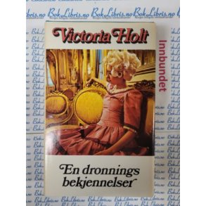 Victoria Holt - En dronnings bekjennelser