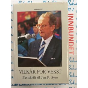 Vilkr for vekst Festskrift til Jan P. Syse (I)