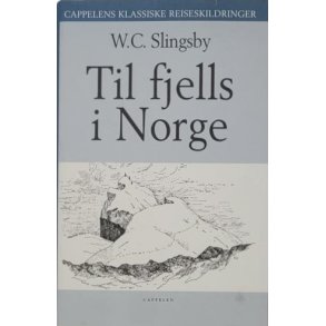 W. C. Slingsby - Til fjells i Norge