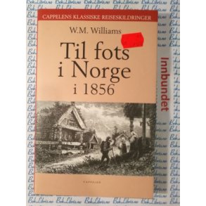 W. M. Williams - Til fots i Norge i 1856