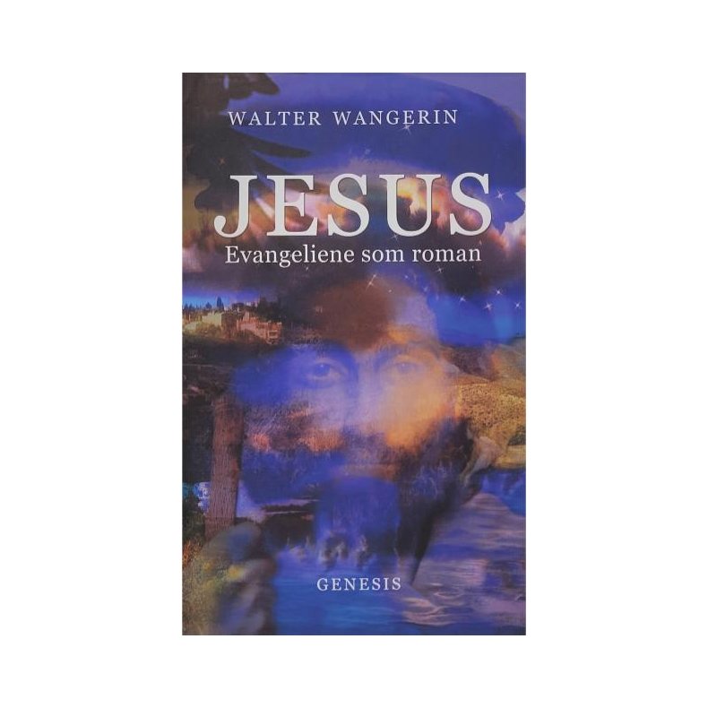 Walter Wangerin - JESUS Evangeliene som roman