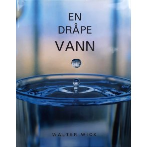 Walter Wick - En dr�pe vann (Innbundet)
