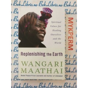 Wangari Maathai - Replenishing the Earth 