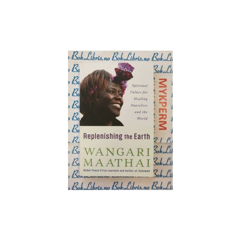 Wangari Maathai - Replenishing the Earth 