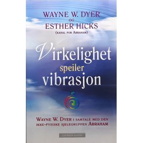 Wayne W. Dyer og Ester Hicks - Virkelighet speiler vibrasjon