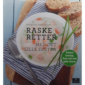 Wenche Andersen - Raske retter med det lille ekstra