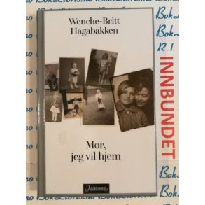Wenche-Britt Hagabakken - Mor, jeg vil hjem (I)