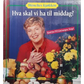 Wenches kj�kken - Hva skal vi ha til middag? (Innbundet)