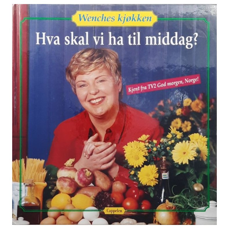 Wenches kj�kken - Hva skal vi ha til middag? (Innbundet)