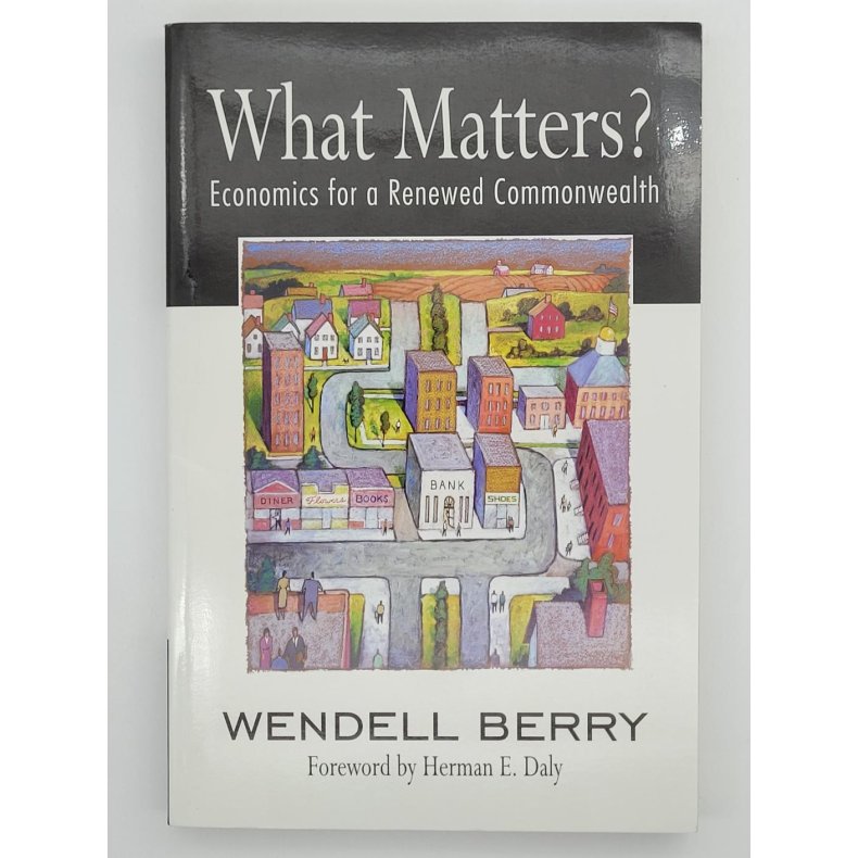 Wendell Berry - What Matters?