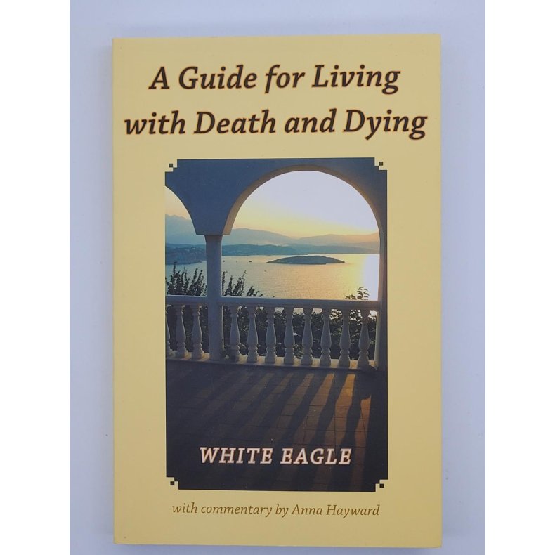 White Eagle - A Guide for Living with Death and Dying