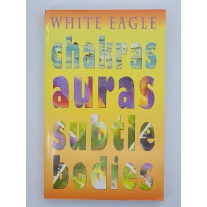 White Eagle - Chakras, Auras, Subtle Bodides