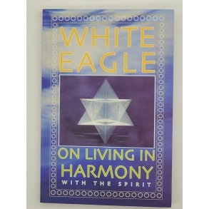 White Eagle on Living in Harmony with the Spirit