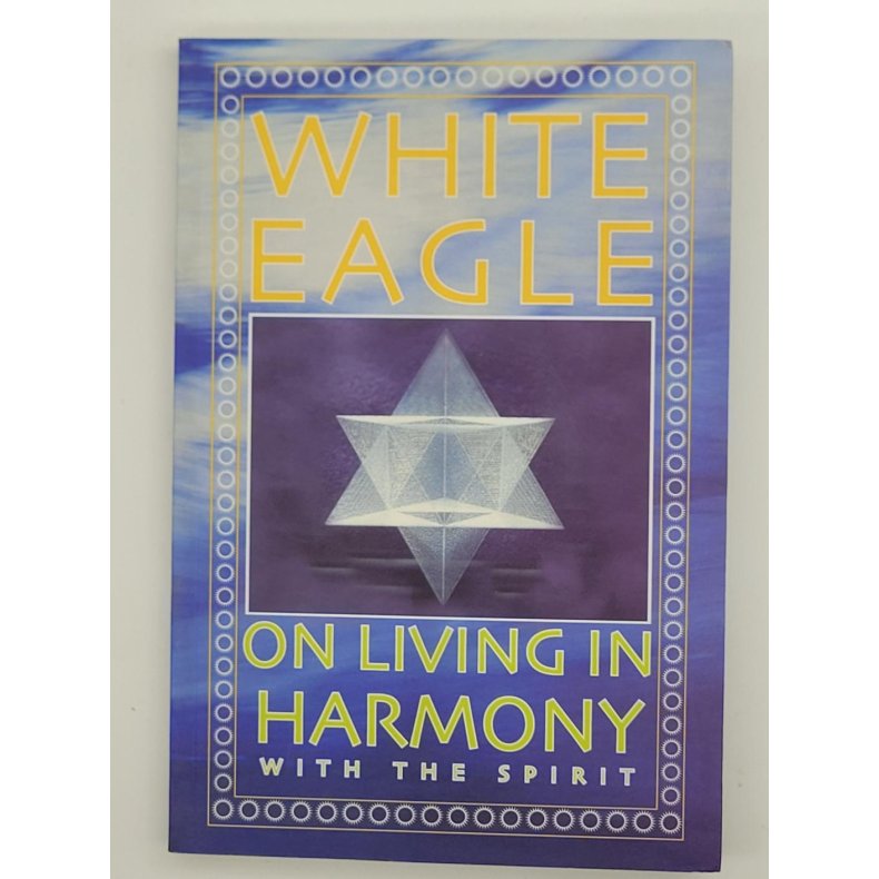 White Eagle on Living in Harmony with the Spirit