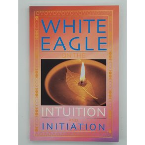White Eagle on the Intuition and Initiation