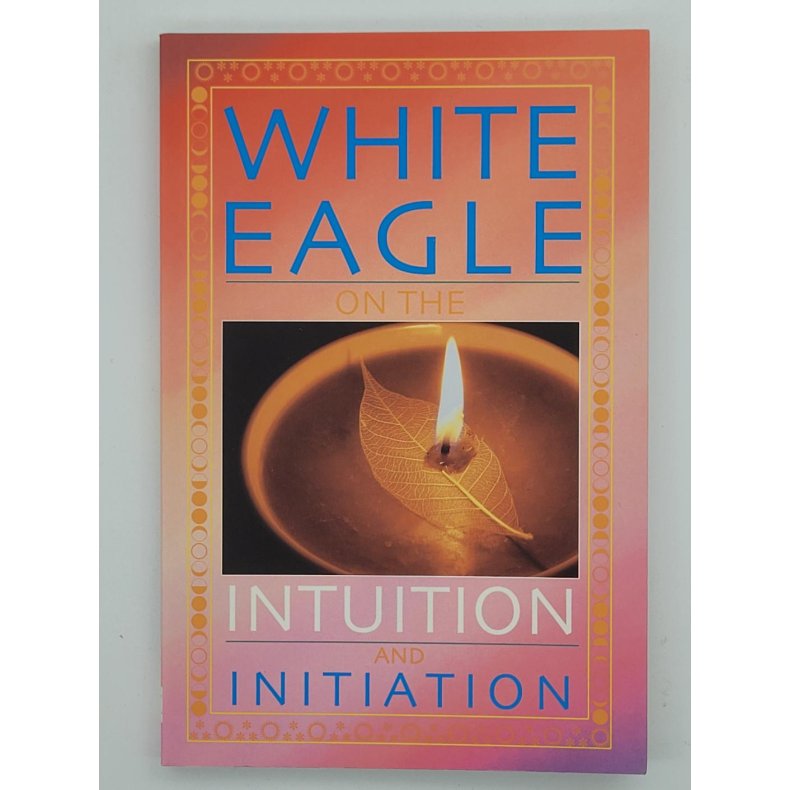 White Eagle on the Intuition and Initiation