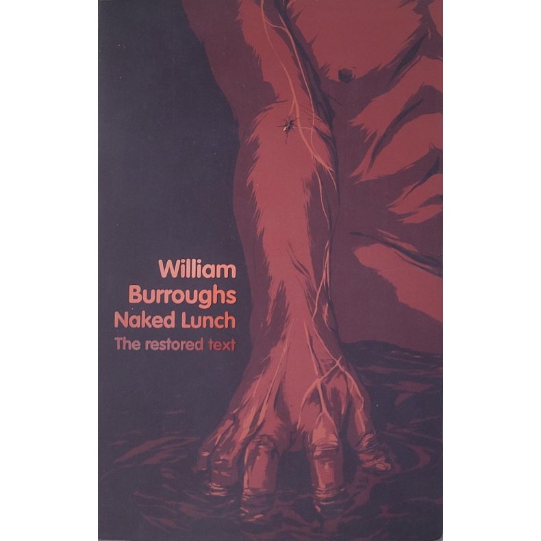 William Burroughs - Naked Lunch: The Restored Text