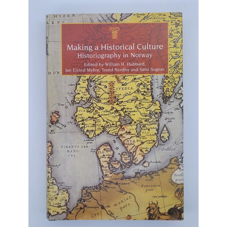 William H. Hubbard - Making a Historical Culture - Historiography in Norway