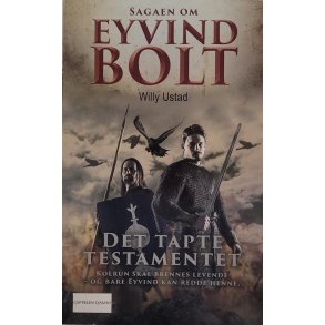 Willy Ustad - Sagaen om Eyvind Bolt - Det tapte testamentet