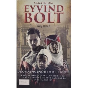 Willy Ustad - Sagaen om Eyvind Bolt - Dronningens hemmelighet