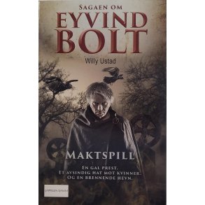 Willy Ustad - Sagaen om Eyvind Bolt - Maktspill