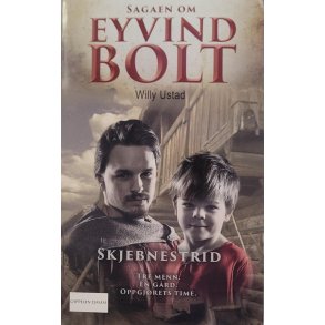 Willy Ustad - Sagaen om Eyvind Bolt - Skjebnestrid