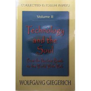 Wolfgang Giegerich - Technology and the Soul - Volume II