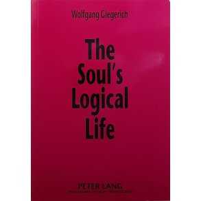 Wolfgang Giegerich - The Souls Logical Life (Heftet)