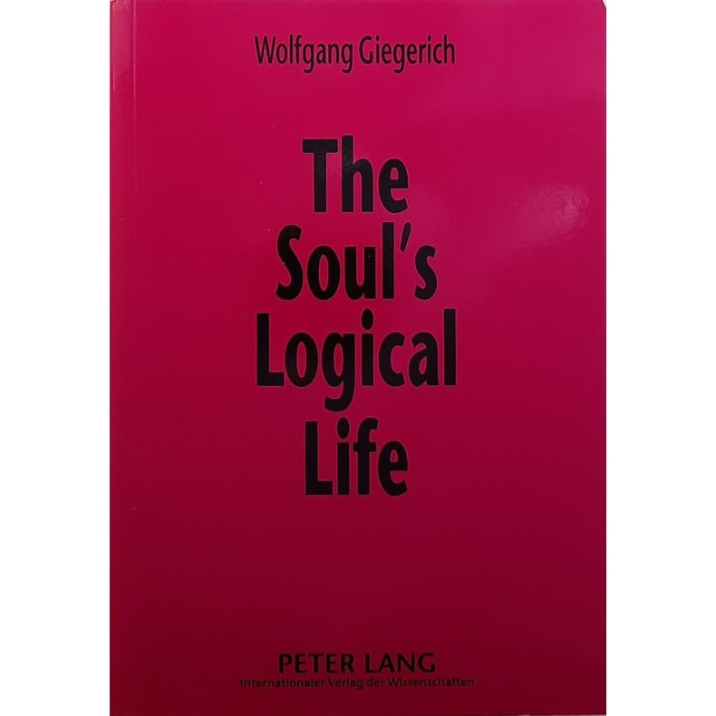 Wolfgang Giegerich - The Souls Logical Life (Heftet)