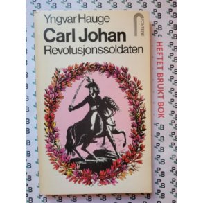 Yngvar Hauge - Carl Johan - Revolusjonssoldaten