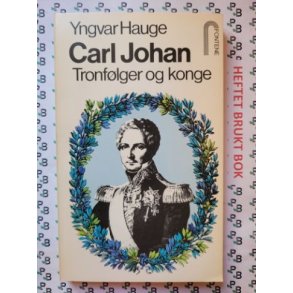 Yngvar Hauge - Carl Johan - Tronflger og Konge