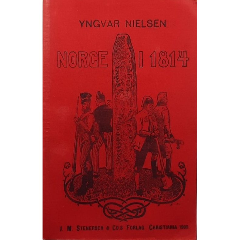 Yngvar Nielsen - Norge i 1814 - (Heftet)